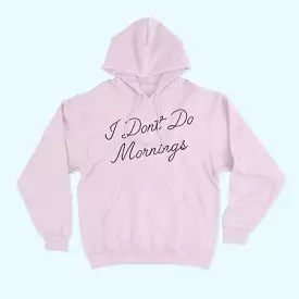 I DONT DO MORNINGS HOODIE PLUS SIZE